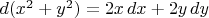 $d(x^2+y^2)=2x\,dx+2y\,dy$