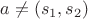 $a \ne (s_1 , s_2)$ $a \ne (s_1 , s_2)$