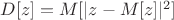 $D[z]=M[|z-M[z]|^2]$