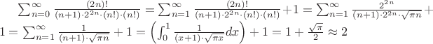 $\sum_{n=0}^{\infty}\frac{\left(2n\right)!}{\left(n+1\right)\cdot2^{2n}\cdot\left(n!\right)\cdot\left(n!\right)}=\sum_{n=1}^{\infty}\frac{\left(2n\right)!}{\left(n+1\right)\cdot2^{2n}\cdot\left(n!\right)\cdot\left(n!\right)}+1=\sum_{n=1}^{\infty}\frac{2^{2n}}{\left(n+1\right)\cdot2^{2n}\cdot\sqrt{\pi n}}+1=\sum_{n=1}^{\infty}\frac{1}{\left(n+1\right)\cdot\sqrt{\pi n}}+1=\left(\int_{0}^{1}\frac{1}{\left(x+1\right)\cdot\sqrt{\pi x}}dx\right)+1=1+\frac{\sqrt{\pi}}{2}\approx2$