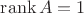 $\operatorname{rank}A=1$