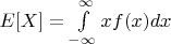 $ E[X] = \int\limits_{-\infty}^{\infty} x f(x) dx $
