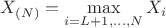 $X_{(N)} = \max\limits_{i=L+1,\ldots, N} {X_i}$