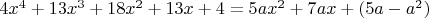 $4x^4+13x^3+18x^2+13x+4=5ax^2+7ax+(5a-a^2)$