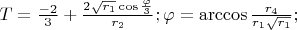 $T=\frac{-2}{3}+\frac{2\sqrt{r_1}\cos{\frac{\varphi}{3}}}{r_2};\varphi=\arccos\frac{r_4}{r_1\sqrt{r_1}};$