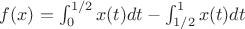 $f(x)=\int_0^{1/2} x(t)dt-\int_{1/2}^1 x(t)dt$