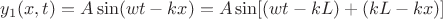 $y_1(x,t)=A\sin(wt-kx)=A\sin[(wt-kL)+(kL-kx)]$