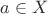 $a\in{X}$