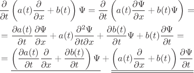 $\begin{aligned}&\dfrac{\partial}{\partial t}\left(a(t)\dfrac{\partial}{\partial x}+b(t)\right)\Psi=\dfrac{\partial}{\partial t}\left(a(t)\dfrac{\partial\Psi}{\partial x}+b(t)\Psi\right)=\\
&=\dfrac{\partial a(t)}{\partial t}\dfrac{\partial\Psi}{\partial x}+a(t)\dfrac{\partial^2\Psi}{\partial t\partial x}+\dfrac{\partial b(t)}{\partial t}\Psi+b(t)\dfrac{\partial\Psi}{\partial t}=\\
&=\underline{\left(\dfrac{\partial a(t)}{\partial t}\dfrac{\partial}{\partial x}+\dfrac{\partial b(t)}{\partial t}\right)\Psi}+\underline{\underline{\left(a(t)\dfrac{\partial}{\partial x}+b(t)\right)\dfrac{\partial\Psi}{\partial t}}}\end{aligned}$