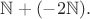 $\mathbb{N}+(-2\mathbb{N}).$