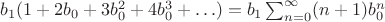 $b_1 (1 + 2b_0 + 3b_0^2 + 4b_0^3 + \ldots) = b_1 \sum_{n=0}^{\infty} (n + 1) b_0^n$