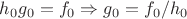 $h_0g_0=f_0 \Rightarrow g_0 = f_0/h_0$