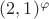 $(2,1)^ \varphi$
