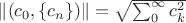 $\|(c_0, \{c_n\})\| = \sqrt{\sum_0^\infty c_k^2}$