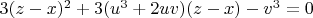 $3(z-x)^2+3(u^3+2uv)(z-x)-v^3=0$