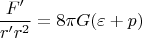 $$ \frac{F'}{r'r^2}=8{\pi}G(\varepsilon+p)$$