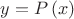 $y=P\left(x\right)$