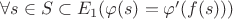 $\forall s\in S\subset E_{1}(\varphi(s)=\varphi'(f(s)))$