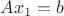 $Ax_1=b$