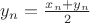 $y_n=\frac{x_n+y_n}{2}$