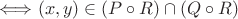\Longleftrightarrow (x,y) \in (P \circ R) \cap (Q \circ R)$