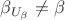 $\beta_{U_\beta} \not = \beta$