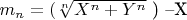 $ m_n=($\sqrt[n]{X^n+Y^n}$ ) &ndash;X $