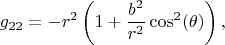 $$
g_{22} = - r^2 \left( 1+\frac{b^2}{r^2} \cos^2 (\theta) \right),
$$