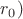 $r_0)$