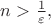 $ n > \frac 1 \varepsilon ,$