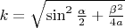 $k=\sqrt{\sin^2\frac{\alpha}2+\frac{\beta^2}{4a}}$