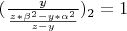 $(\frac{y}{\frac{z*\beta^2-y*\alpha^2}{z-y}})_2=1$