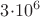$3{\cdot}{{10}^6}$