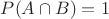 ${\matbsf P}(A \cap B)=1$
