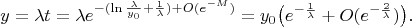 $$y=\lambda t=\lambda e^{-(\ln\frac{\lambda}{y_0}+\frac1{\lambda})+O(e^{-M})}=y_0\big(e^{-\frac1{\lambda}}+O(e^{-\frac2{\lambda}})\big).$$