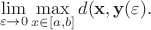 $$\lim_{\varepsilon\to 0}\max \limits _{x\in [a,b]}d(\mathbf x,\mathbf y(\varepsilon).$$