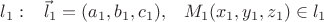 $l_1:\;\;\;\vec l_1=(a_1,b_1,c_1),\;\;\;M_1(x_1,y_1,z_1)\in l_1$