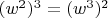 $(w^2)^3=(w^3)^2$