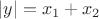 $|y|=x_1+x_2$