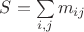 $S = \sum\limits_{i,j} m_{ij}$