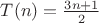 $T(n)=\frac{3n+1}{2}$