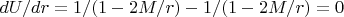 $dU/dr = 1/(1-2M/r) - 1/(1-2M/r)=0$