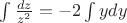 $\int \frac{dz}{z^2} = -2 \int y dy$