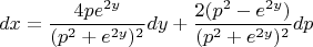 $$dx=\frac{4pe^{2y}}{(p^2+e^{2y})^2}dy+\frac{2(p^2-e^{2y})}{(p^2+e^{2y})^2}dp$$