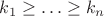 $k_1\ge\ldots\ge k_n$ $k_1\ge\ldots\ge k_n$