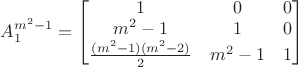 $A_1^{m^2-1} = \begin{bmatrix}1 & 0 & 0 \\m^2-1 & 1 & 0 \\\frac{(m^2-1)(m^2-2)}2 & m^2-1 & 1\end{bmatrix}$