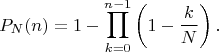 $$P_N(n)=1-\prod_{k=0}^{n-1}\left(1-\frac kN\right).$$
