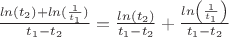 $\frac{ln(t_2) + ln(\frac{1}{t_1})}{t_1-t_2} = \frac{ln(t_2)}{t_1-t_2} + \frac{ln\left(\frac{1}{t_1}\right)}{t_1-t_2}$