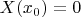 $X(x_0)=0$