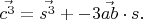 $\vec{c^3} = \vec{s^3} + \vec{-3ab \cdot s}.$